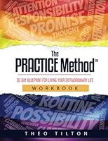 The PRACTICE Method (Workbook): 30-Day Blueprint for Living Your Extraordinary Life 1737574624 Book Cover