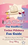 Role Model: The Unofficial Tucker Pillsbury Fan Guide: Sally, Kansas Anymore, Chuck Timely and the Rise of Pop's New Heartbreak Star