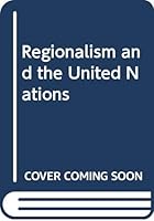 Regionalism and the United Nations 0379005913 Book Cover