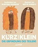  Kurz und Klein: Die Erfindung des Teilens. Kooperation Kindern erklärt: Lustiges Kinderbuch ab 4 über zwei Höhlenmenschen, die lernen, das miteinander besser ist als Neid und Eifersucht