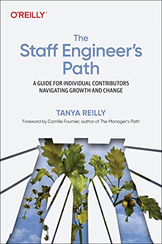 Portada de The Staff Engineer's Path: A Guide For Individual Contributors Navigating Growth and Change