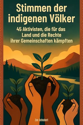 Stimmen der indigenen Völker: 45 Aktivisten, die für das Land und die Rechte ihrer Gemeinschaften kämpften