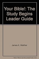 Your Bible!: The Study Begins, Leader Guide 1882236416 Book Cover