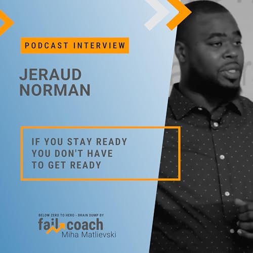 60: Value Interview w/ Jeraud Norman :: If you stay ready you don't have to get ready