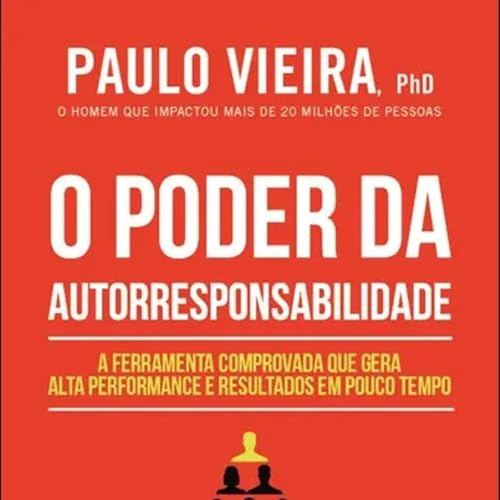 Audiolivro - O PODER DA AUTORRESPONSABILIDADE - Paulo Vieira.