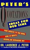 Peter's Quotations: Ideas for Our Times