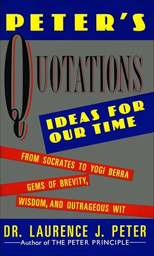 Peter's Quotations: Ideas for Our Times