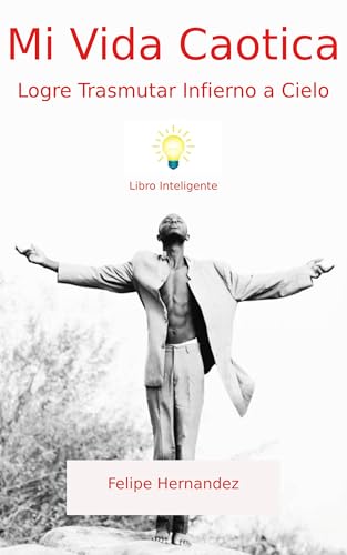 Mi Vida Caótica : Logré Transmutar Infierno a Cielo