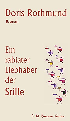 Preisvergleich Produktbild Ein rabiater Liebhaber der Stille: Biografischer Roman