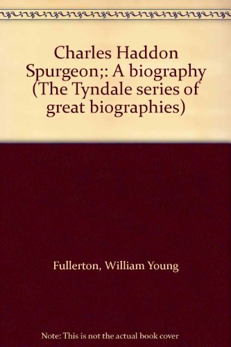 Charles Haddon Spurgeon;: A biography (The Tynd... B0006BNMPI Book Cover