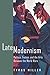 Late Modernism: Politics, Fiction, and the Arts between the World Wars