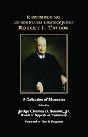 Remembering United States District Judge Robert L. Taylor: A Collection of Memories 1932604626 Book Cover