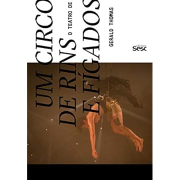 Capa do livro Um Circo de Rins e Fígados. O Teatro de Gerald Thomas
