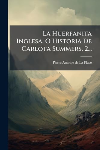 La Huerfanita Inglesa, O Historia De Carlota Summers, 2... (Spanish Edition)