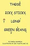 Those Icky Sticky Long Green Beans