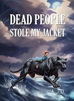Dead People Stole My Jacket 1514755750 Book Cover
