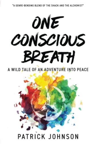 One Conscious Breath: A wild tale of an adventure into peace