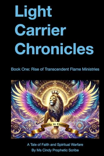 Light Carrier Chronicles: Book One: Rise of Transcendent Flame Ministries