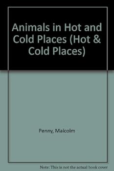 Hardcover Hot and Cold Places: Animals in Hot and Cold Places (Hot and Cold Places) Book