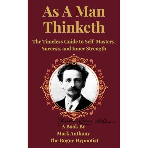 As A Man Thinketh Audiolibro Por Mark Anthony The Rogue Hypnotist arte de portada