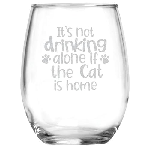 It's Not Drinking Alone if the Cat is Home - Cat Lover Gifts - 15 oz Stemless Wine Glass - Funny Birthday- Crazy Cat Lady Mom Friend- Cat Rescue Paws