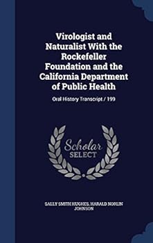 Hardcover Virologist and Naturalist With the Rockefeller Foundation and the California Department of Public Health: Oral History Transcript / 199 Book