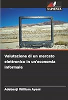 Valutazione di un mercato elettronico in un'economia informale (Italian Edition) 6208915767 Book Cover