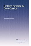 Histoire romaine de Dion Cassius (French Edition)