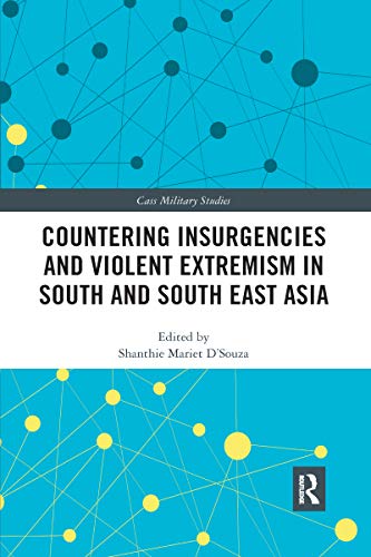 Countering Insurgencies and Violent Extremism in South and South East Asia (Cass Military Studies)