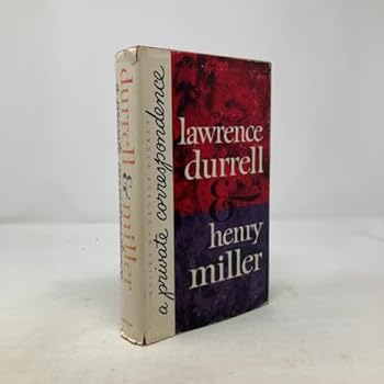 Lawrence Durrell & Henry Miller: A Private Correspondence