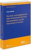 Die straf- und bußgeldrechtliche Verantwortlichkeit der Diensteanbieter sozialer Netzwerke im Internet (Kommunikation & Recht)