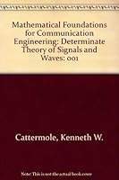 Mathematical Foundations for Communication Engineering: Determinate Theory of Signals and Waves 0470201762 Book Cover