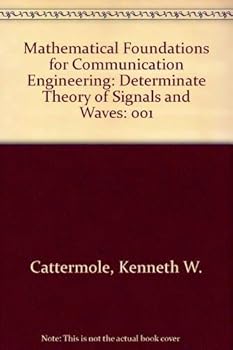 Hardcover Mathematical Foundations for Communication Engineering: Determinate Theory of Signals and Waves Book