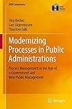 Modernizing Processes in Public Administrations: Process Management in the Age of e-Government and New Public Management (BPM Competence)
