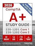 CompTIA A+ Study Guide: Complete and Exam-Focused Reference for Core 1 (220-1201) and Core 2 (220-1202), with practical study strategies, digital exam simulations, and real-world IT case studies