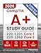 CompTIA A+ Study Guide: Complete and Exam-Focused Reference for Core 1 (220-1201) and Core 2 (220-1202), with practical study strategies, digital exam simulations, and real-world IT case studies