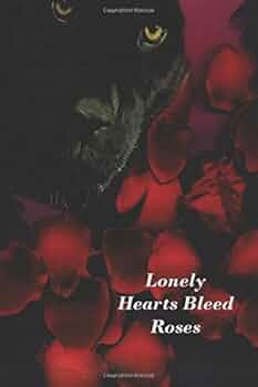 Lonely Hearts Bleed Roses (Distorted Preconceptions