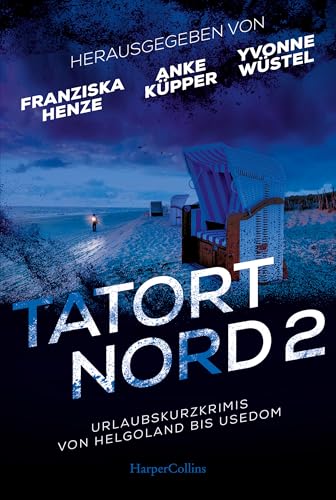 Tatort Nord 2: Mit Kurzkrimi Glauser-Gewinner 2024 »Grenzerfahrung«