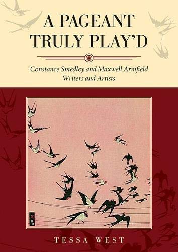 A Pageant Truly Play'd: Constance Smedley and Maxwell Armfield: Writers and Artists