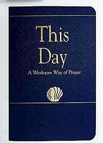 This Day (Regular Edition): A Wesleyan Way of Prayer (How Is It With Your Soul?) Paperback – July 1, 2004
