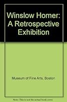 Winslow Homer: A Retrospective Exhibition B00174SGV8 Book Cover