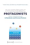 Pandemic Protagonists: Viral (Re)Actions in Pandemic and Corona Fictions (Edition Kulturwissenschaft...