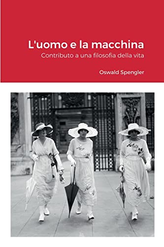 L'Uomo E La Macchina: Contributo A Una Filosofia Della Vita