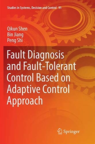 Fault Diagnosis and Fault-Tolerant Control Based on Adaptive Control Approach (Studies in Systems, Decision and Control, 91)