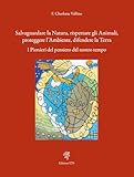 Salvaguardare La Natura, Rispettare Gli Animali, Proteggere L'ambiente, Difendere La Terra. I Pionieri Del Pensiero Del Nostro Tempo - 2