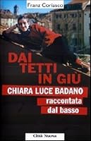 Dai tetti in giù: Chiara Luce Badano raccontata dal basso 8831160869 Book Cover
