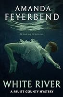 White River: A Pruitt County Mystery (Pruitt County Mysteries) 1704524075 Book Cover