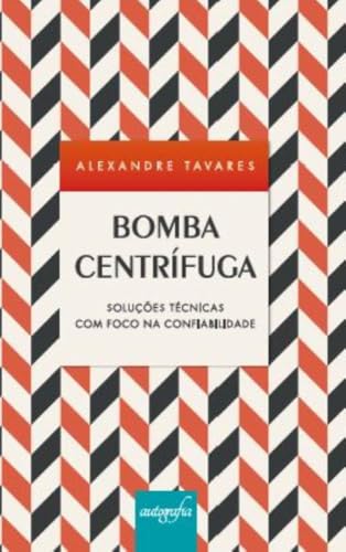 Bomba Centrífuga: Soluções Técnicas com Foco na Confiabilidade