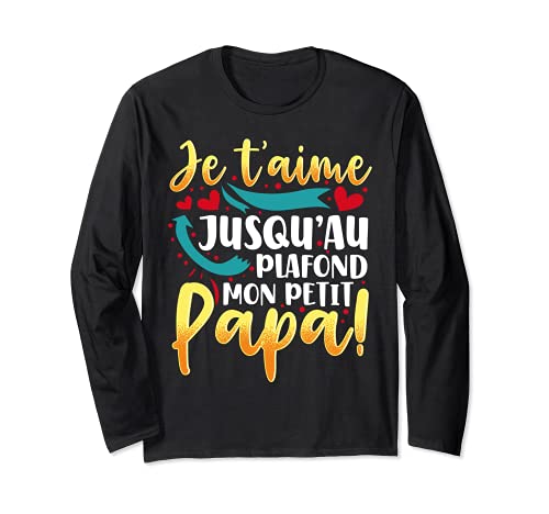 je t'aime jusqu'au plafond mon petit papa - fête des pères Manche Longue