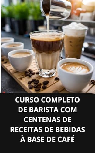 CURSO COMPLETO DE BARISTA COM CENTENAS DE RECEITAS DE BEBIDAS À B...